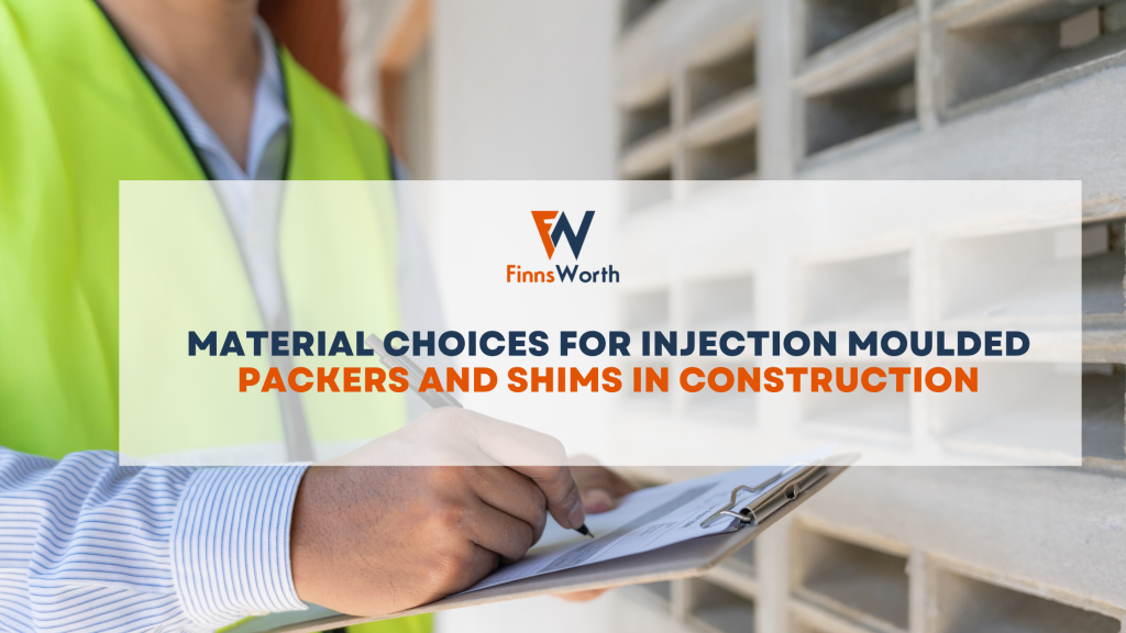 Materials for Injection Moulded Packers and Shims | Finnsworth